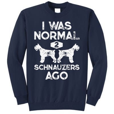 I Was Normal 2 Schnauzers Ago Funny Dog Lover Gift Women Tall Sweatshirt