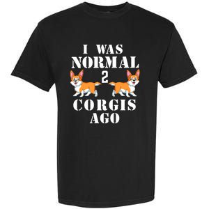 I Was Normal 2 Corgis Ago Garment-Dyed Heavyweight T-Shirt