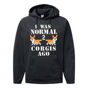 I Was Normal 2 Corgis Ago Performance Fleece Hoodie