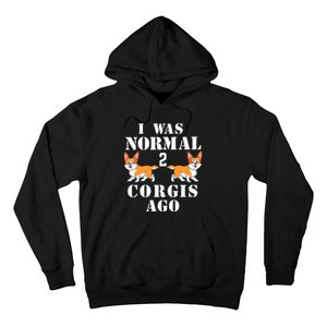 I Was Normal 2 Corgis Ago Hoodie