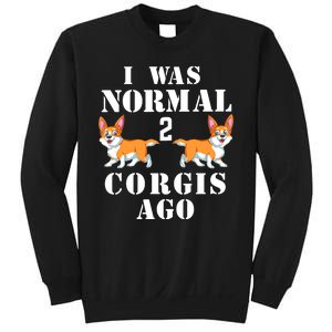 I Was Normal 2 Corgis Ago Sweatshirt