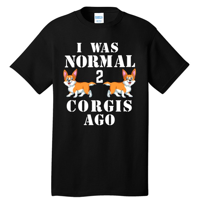 I Was Normal 2 Corgis Ago Tall T-Shirt