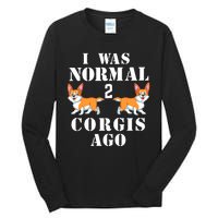 I Was Normal 2 Corgis Ago Tall Long Sleeve T-Shirt