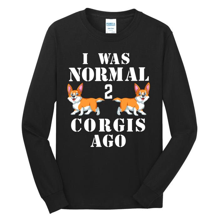 I Was Normal 2 Corgis Ago Tall Long Sleeve T-Shirt