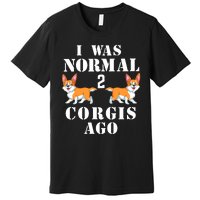 I Was Normal 2 Corgis Ago Premium T-Shirt