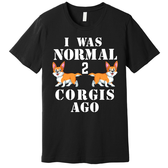 I Was Normal 2 Corgis Ago Premium T-Shirt