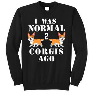 I Was Normal 2 Corgis Ago Tall Sweatshirt