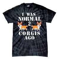 I Was Normal 2 Corgis Ago Tie-Dye T-Shirt