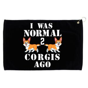 I Was Normal 2 Corgis Ago Grommeted Golf Towel