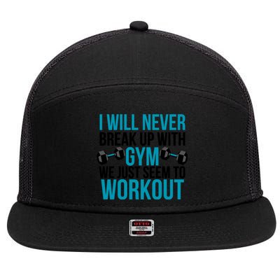 I Will Never Break Up With Gym, We Just Seem To Workout 7 Panel Mesh Trucker Snapback Hat