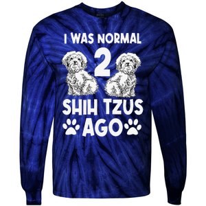 I Was Normal 2 Shih Tzus Ago Tie-Dye Long Sleeve Shirt