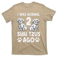 I Was Normal 2 Shih Tzus Ago T-Shirt