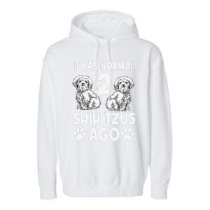 I Was Normal 2 Shih Tzus Ago Garment-Dyed Fleece Hoodie