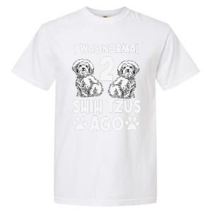 I Was Normal 2 Shih Tzus Ago Garment-Dyed Heavyweight T-Shirt