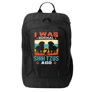 I Was Normal 2 Shih Tzus Ago City Backpack