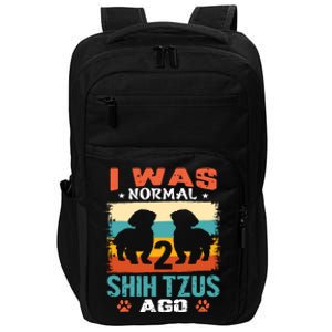 I Was Normal 2 Shih Tzus Ago Impact Tech Backpack