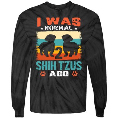 I Was Normal 2 Shih Tzus Ago Tie-Dye Long Sleeve Shirt