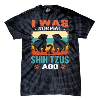 I Was Normal 2 Shih Tzus Ago Tie-Dye T-Shirt