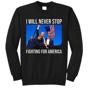 I Will Never Stop Fighting For America Trump Quote Tall Sweatshirt