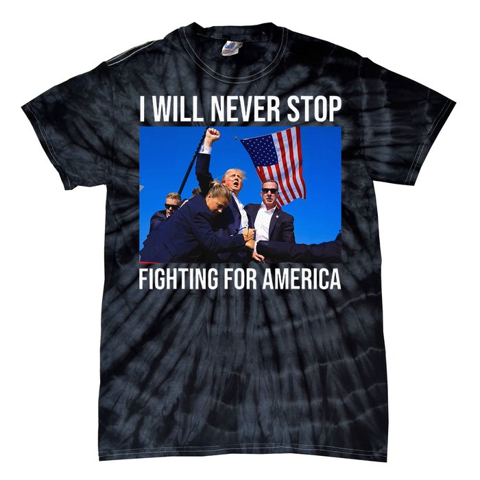 I Will Never Stop Fighting For America Trump Quote Tie-Dye T-Shirt