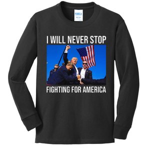 I Will Never Stop Fighting For America Trump Quote Kids Long Sleeve Shirt