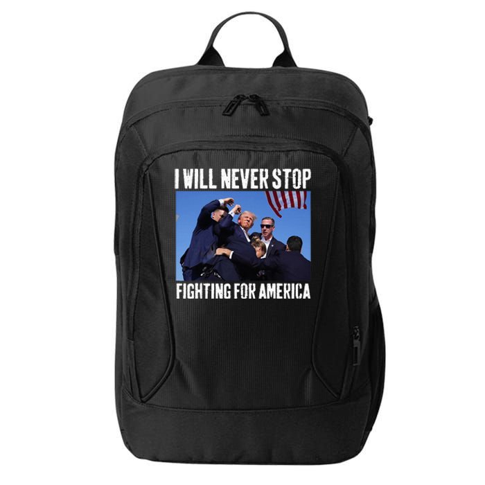 I Will Never Stop Fighting For America Trump City Backpack