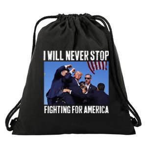 I Will Never Stop Fighting For America Trump Drawstring Bag