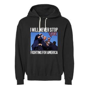 I Will Never Stop Fighting For America Trump Garment-Dyed Fleece Hoodie