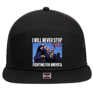 I Will Never Stop Fighting For America Trump 7 Panel Mesh Trucker Snapback Hat