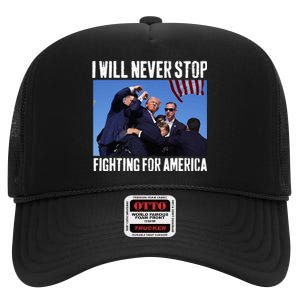 I Will Never Stop Fighting For America Trump High Crown Mesh Back Trucker Hat