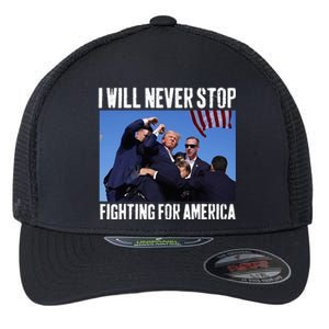 I Will Never Stop Fighting For America Trump Flexfit Unipanel Trucker Cap