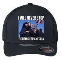 I Will Never Stop Fighting For America Trump Flexfit Unipanel Trucker Cap