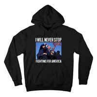 I Will Never Stop Fighting For America Trump Hoodie