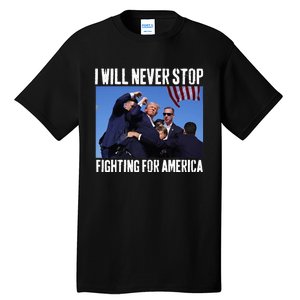 I Will Never Stop Fighting For America Trump Tall T-Shirt