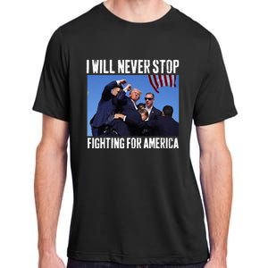 I Will Never Stop Fighting For America Trump Adult ChromaSoft Performance T-Shirt