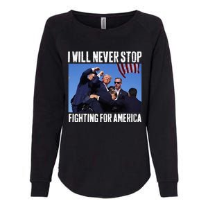 I Will Never Stop Fighting For America Trump Womens California Wash Sweatshirt