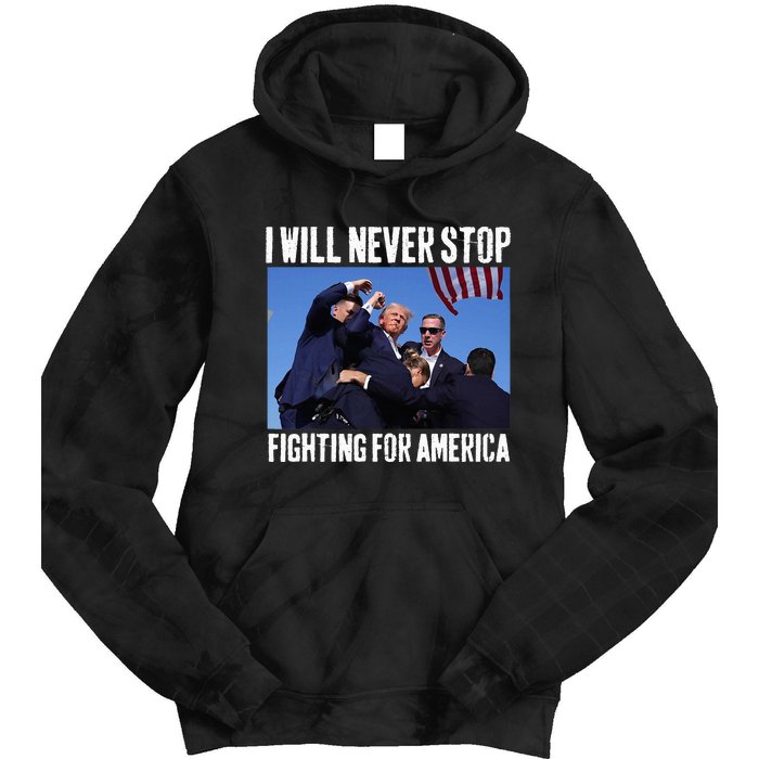 I Will Never Stop Fighting For America Trump Tie Dye Hoodie