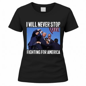 I Will Never Stop Fighting For America Trump Women's T-Shirt