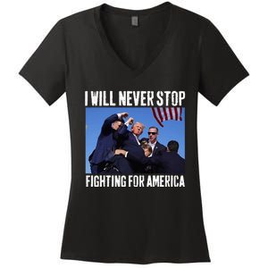 I Will Never Stop Fighting For America Trump Women's V-Neck T-Shirt