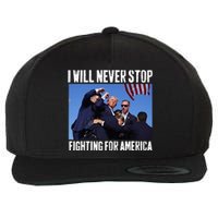 I Will Never Stop Fighting For America Trump Wool Snapback Cap