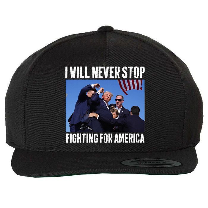 I Will Never Stop Fighting For America Trump Wool Snapback Cap