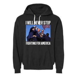 I Will Never Stop Fighting For America Trump Garment-Dyed Fleece Hoodie