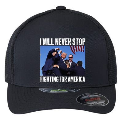 I Will Never Stop Fighting For America Trump Flexfit Unipanel Trucker Cap