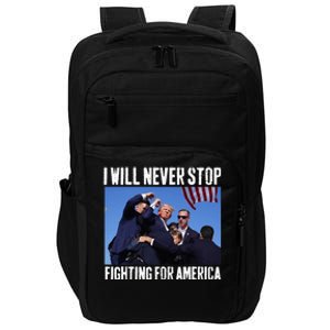 I Will Never Stop Fighting For America Trump Impact Tech Backpack