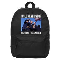 I Will Never Stop Fighting For America Trump 16 in Basic Backpack