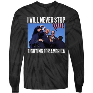 I Will Never Stop Fighting For America Trump Tie-Dye Long Sleeve Shirt