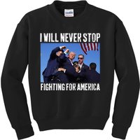 I Will Never Stop Fighting For America Trump Kids Sweatshirt