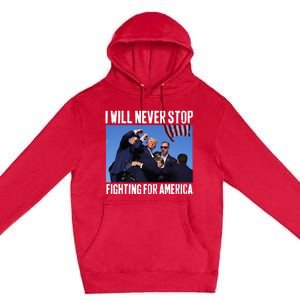 I Will Never Stop Fighting For America Trump Premium Pullover Hoodie