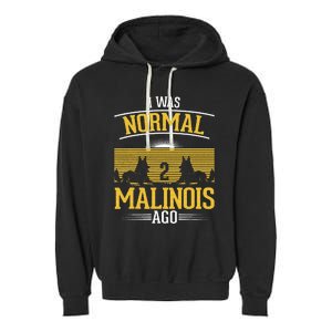 I Was Normal 2 Malinois Ago Belgian Malinois Garment-Dyed Fleece Hoodie