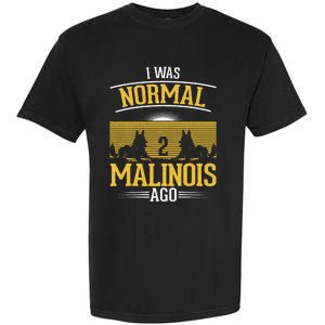 I Was Normal 2 Malinois Ago Belgian Malinois Garment-Dyed Heavyweight T-Shirt